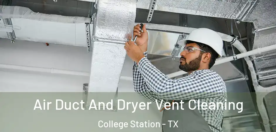 Air Duct And Dryer Vent Cleaning College Station - TX