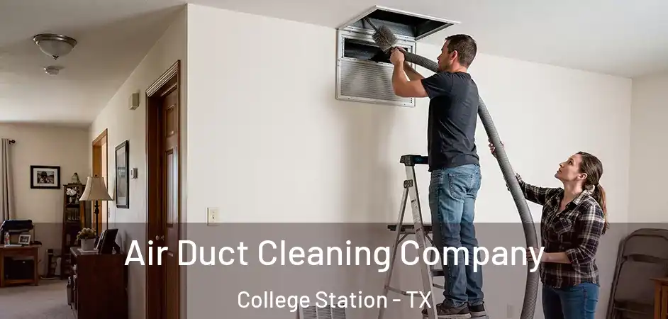 Air Duct Cleaning Company College Station - TX