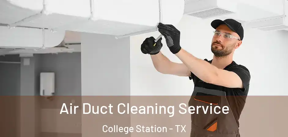  Air Duct Cleaning Service College Station - TX