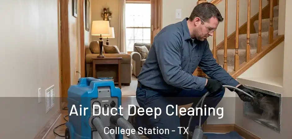Air Duct Deep Cleaning College Station - TX