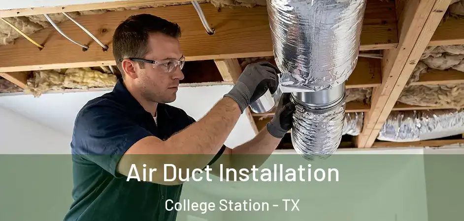 Air Duct Installation College Station - TX