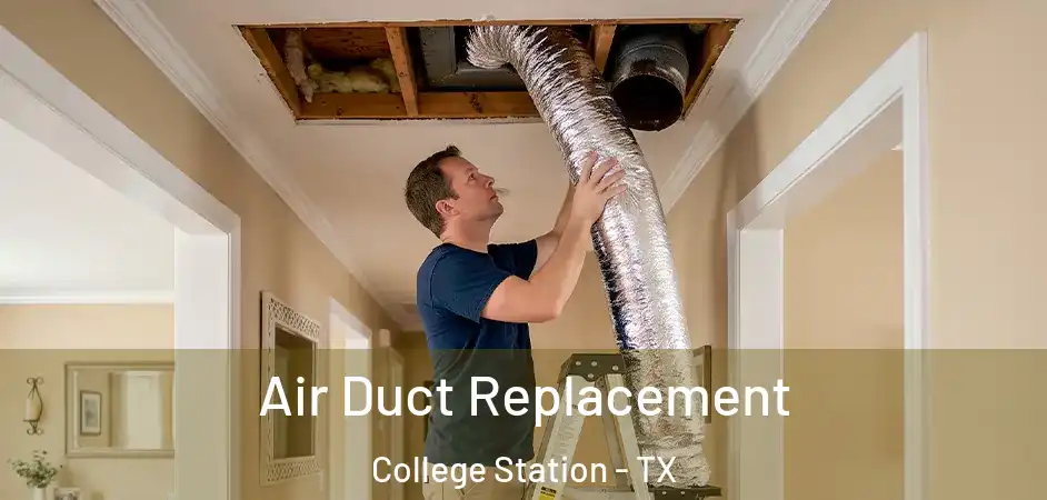 Air Duct Replacement College Station - TX