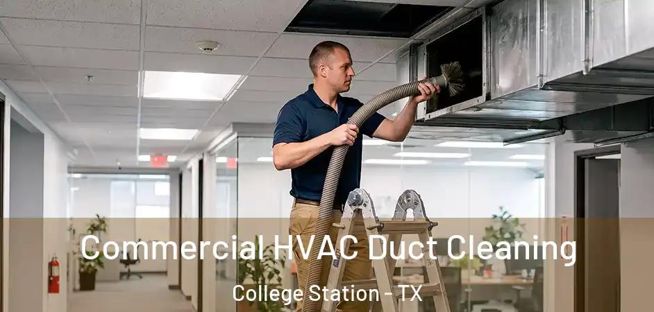 Commercial HVAC Duct Cleaning College Station - TX