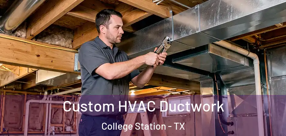Custom HVAC Ductwork College Station - TX