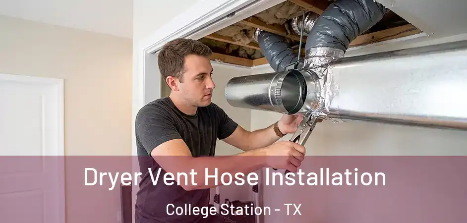 Dryer Vent Hose Installation College Station - TX