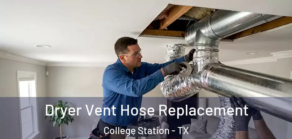 Dryer Vent Hose Replacement College Station - TX
