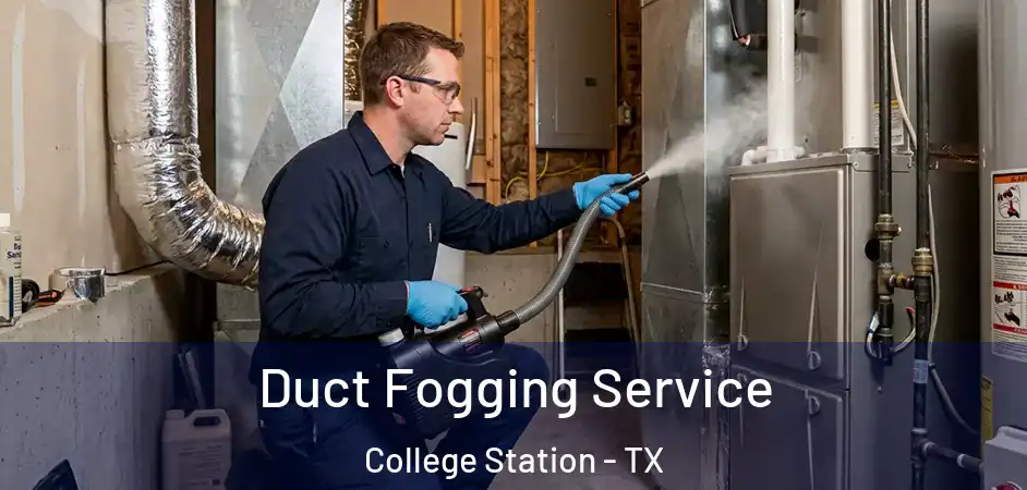 Duct Fogging Service College Station - TX