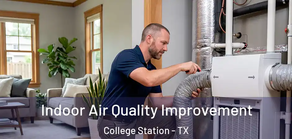 Indoor Air Quality Improvement College Station - TX