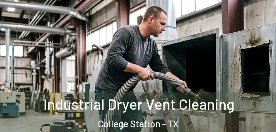 Industrial Dryer Vent Cleaning College Station - TX