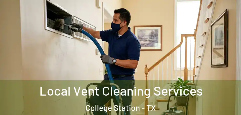 Local Vent Cleaning Services College Station - TX