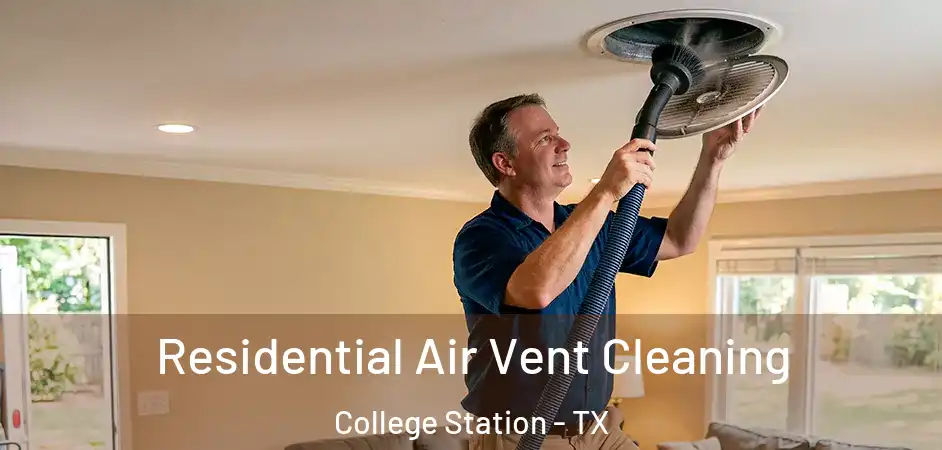 Residential Air Vent Cleaning College Station - TX
