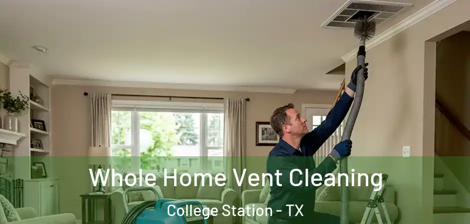 Whole Home Vent Cleaning College Station - TX